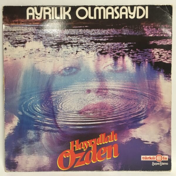 HAYRULLAH ÖZDEN - AYRILIK OLMASAYDI TÜRKÜOLA ALMAN BASKI LP